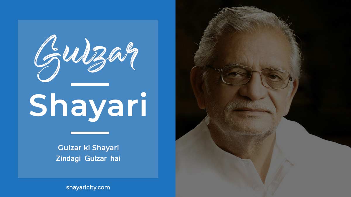 Gulzar Shayari | Gulzar-ki-Shayari | Zindagi-Gulzar hai – Shayaricity.com