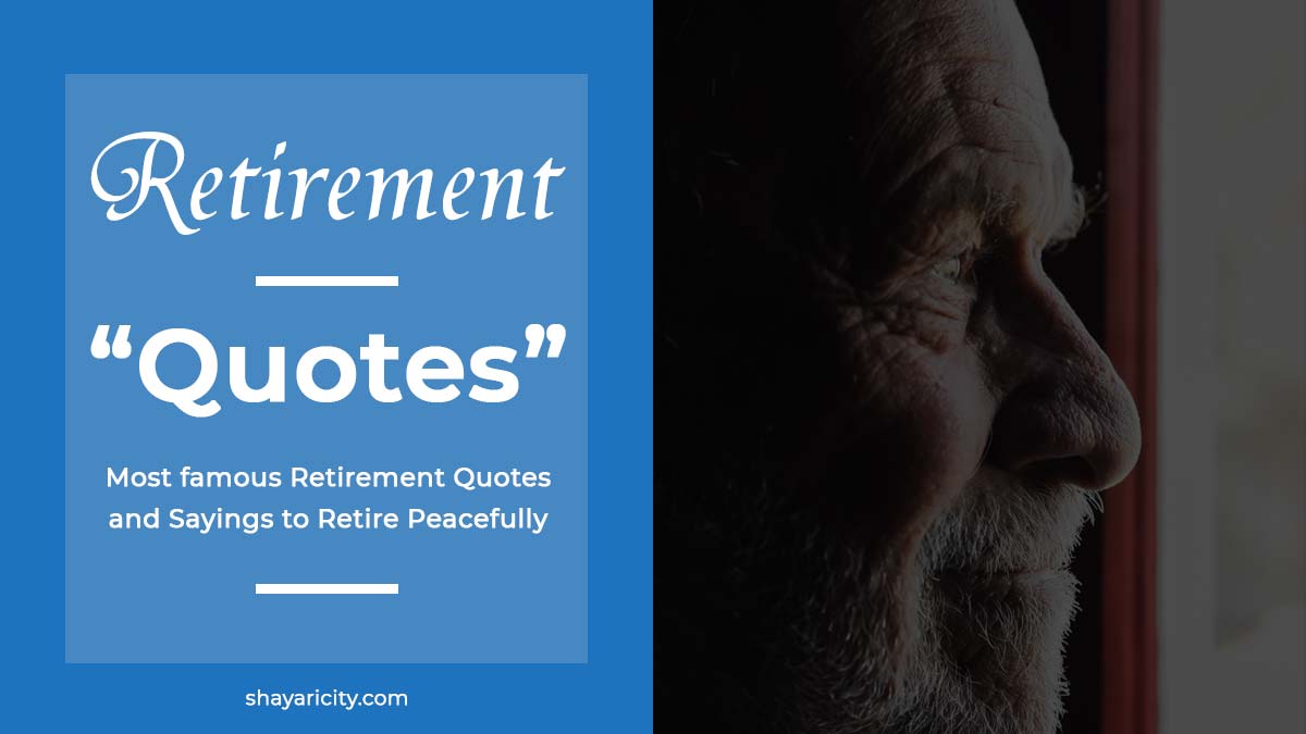 Most famous Retirement Quotes and Sayings to Retire Peacefully